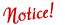 Notice!